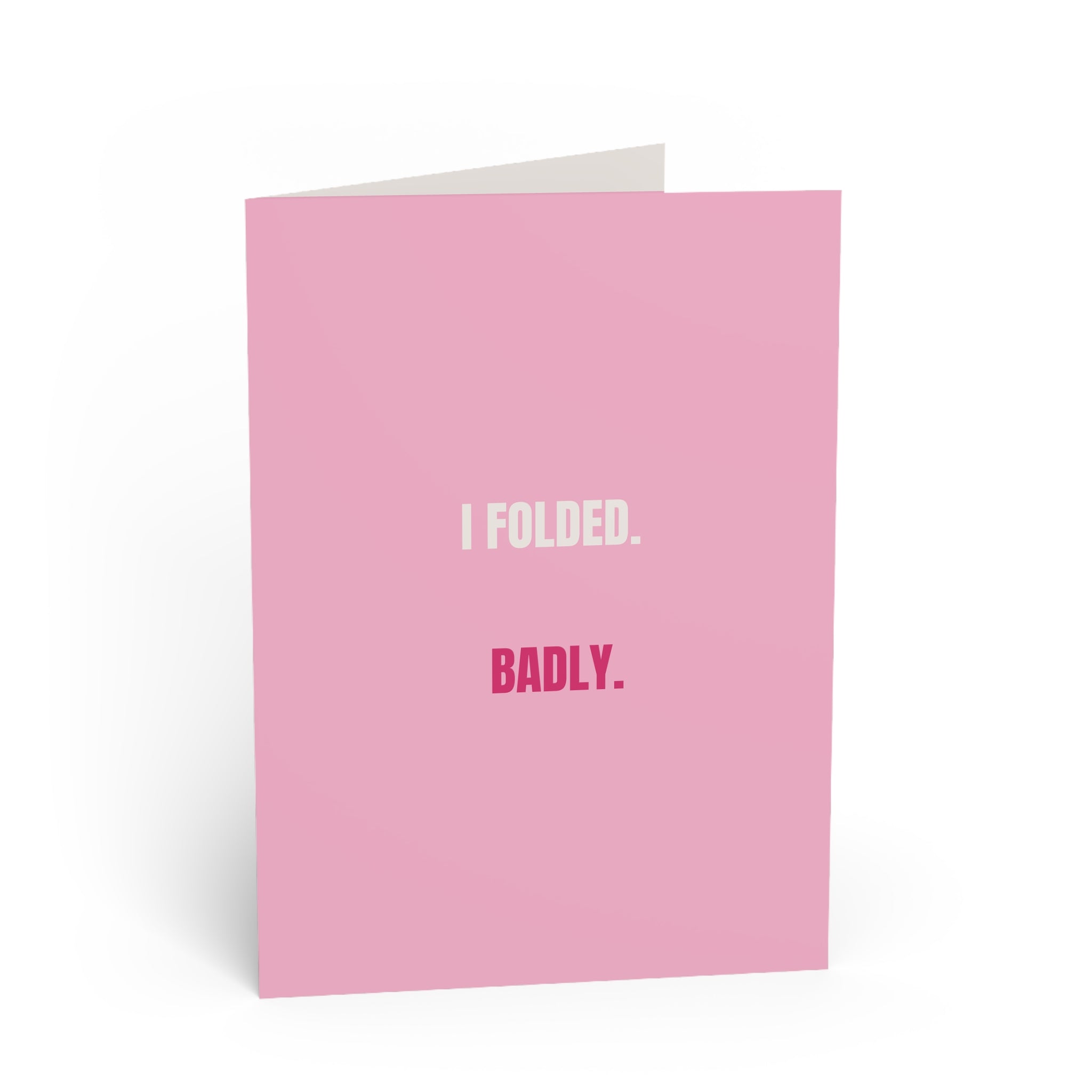 I Folded. Badly. Greetings Card