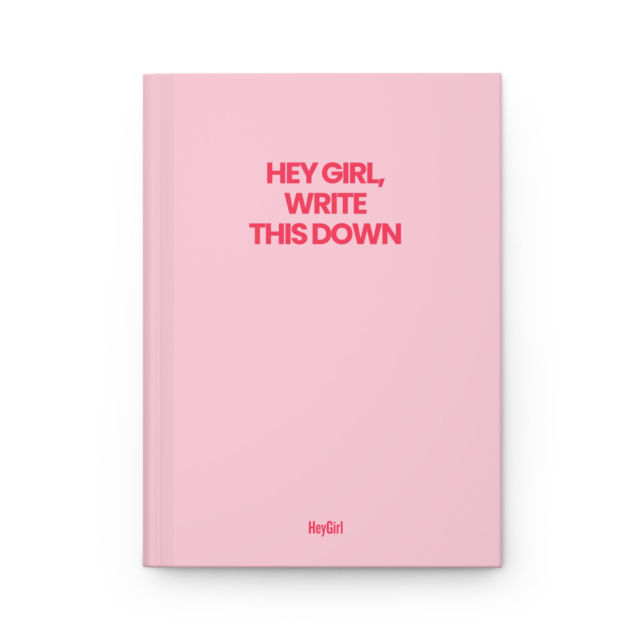Hey Girl, Write This Down – Pink Hardcover Journal
