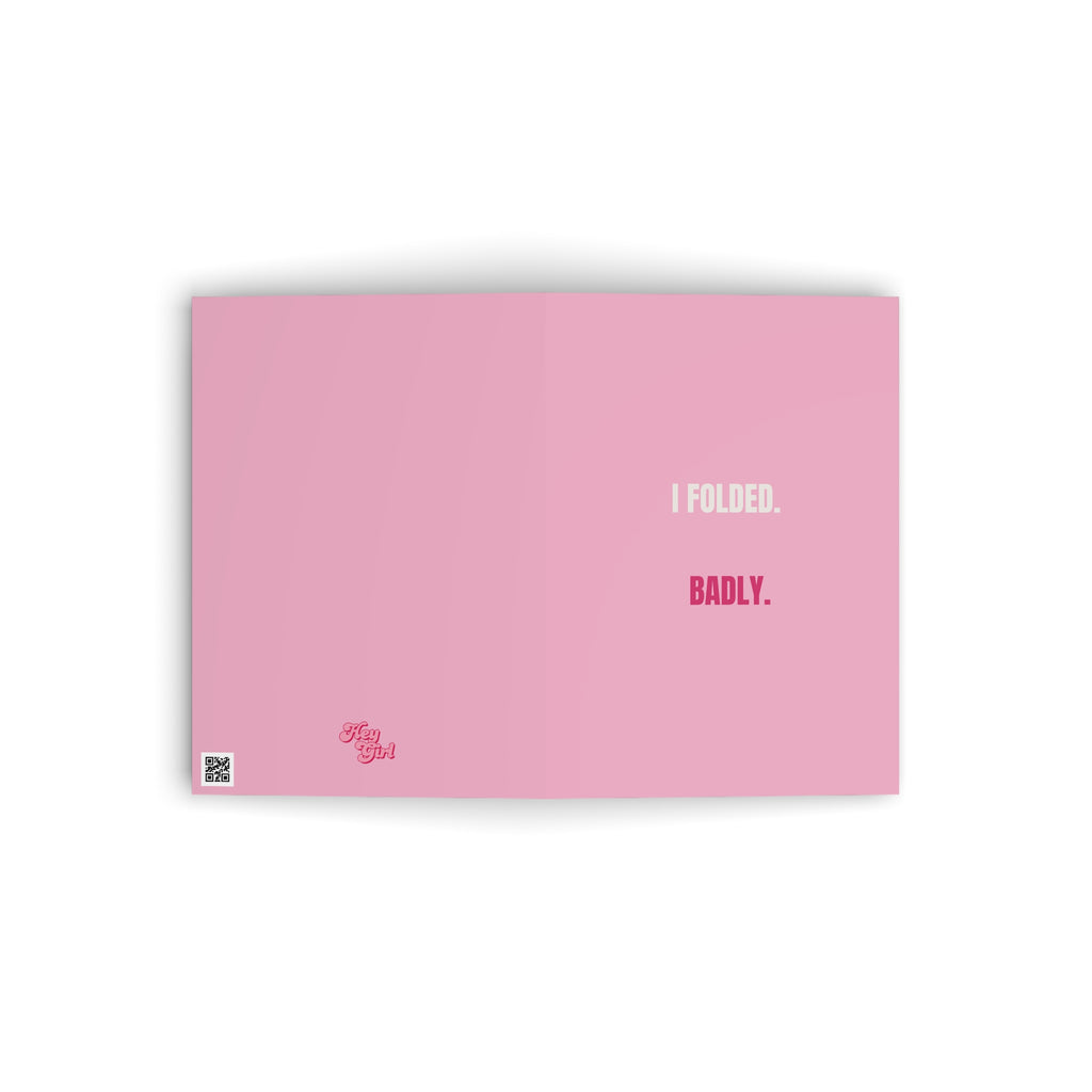 I Folded. Badly. Greetings Card