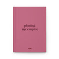 Hardcover Journal — "Plotting My Empire" Motivational Planner (Pink Matte)