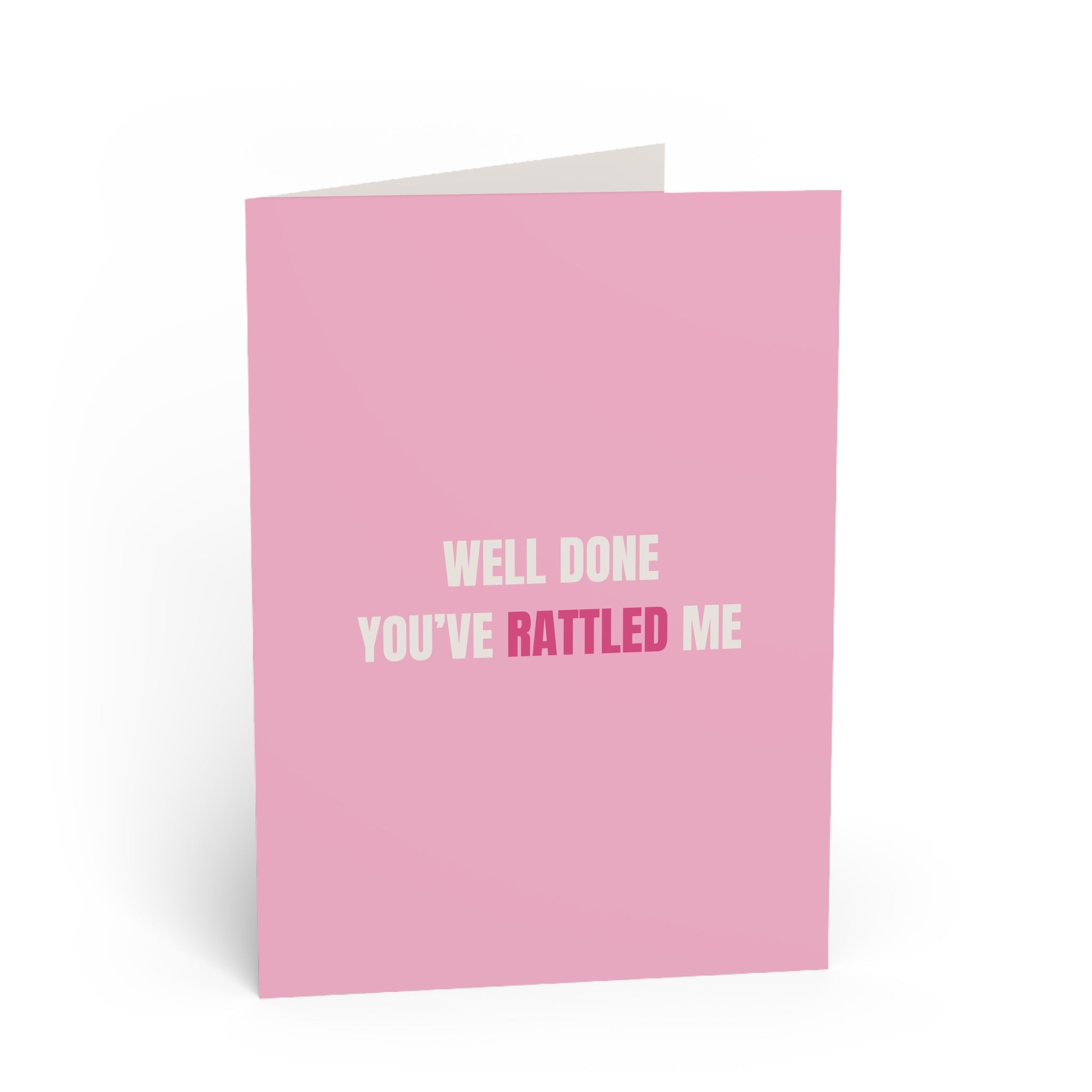 Well Done You've Rattled Me Valentines Card