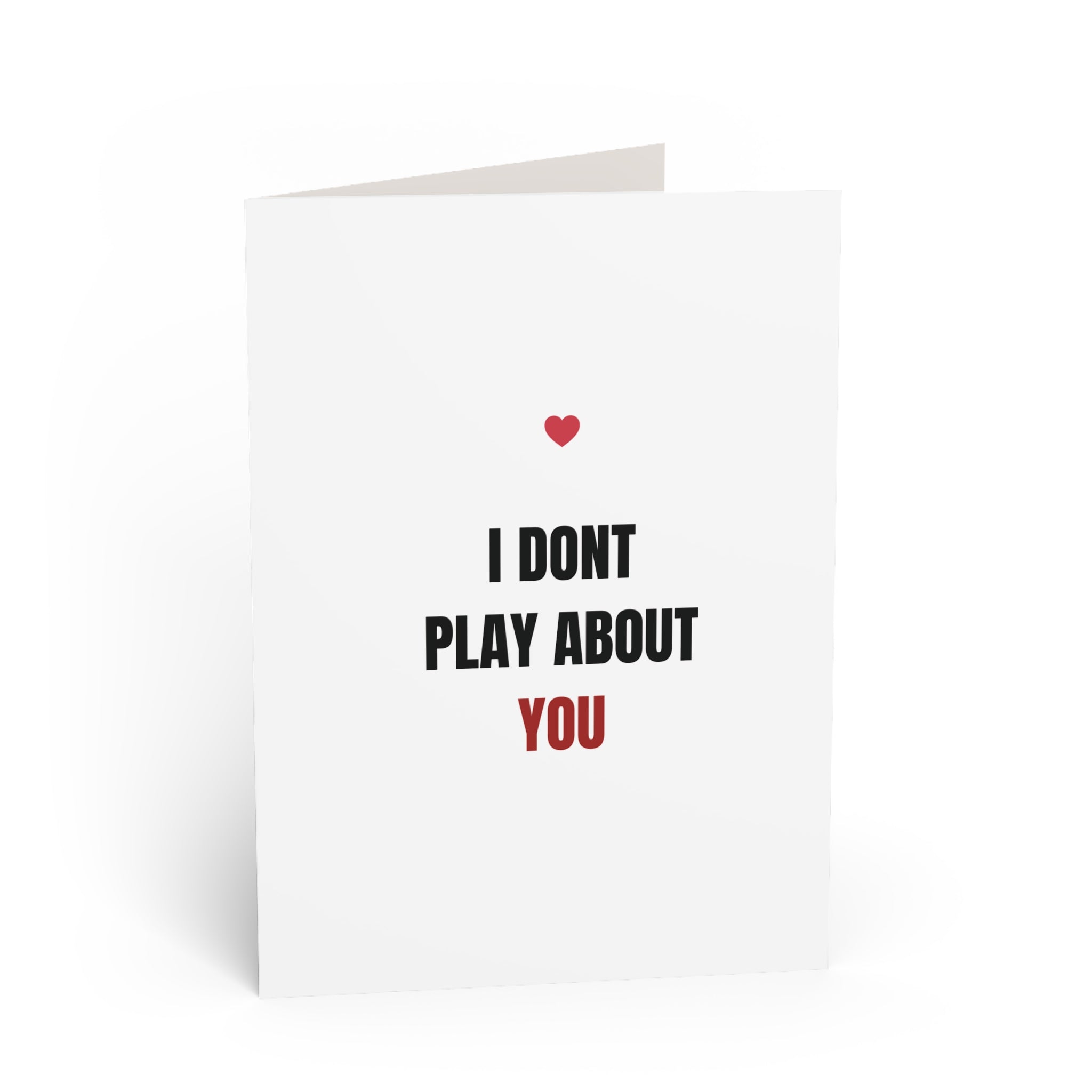I Don't Play About You Valentines Card