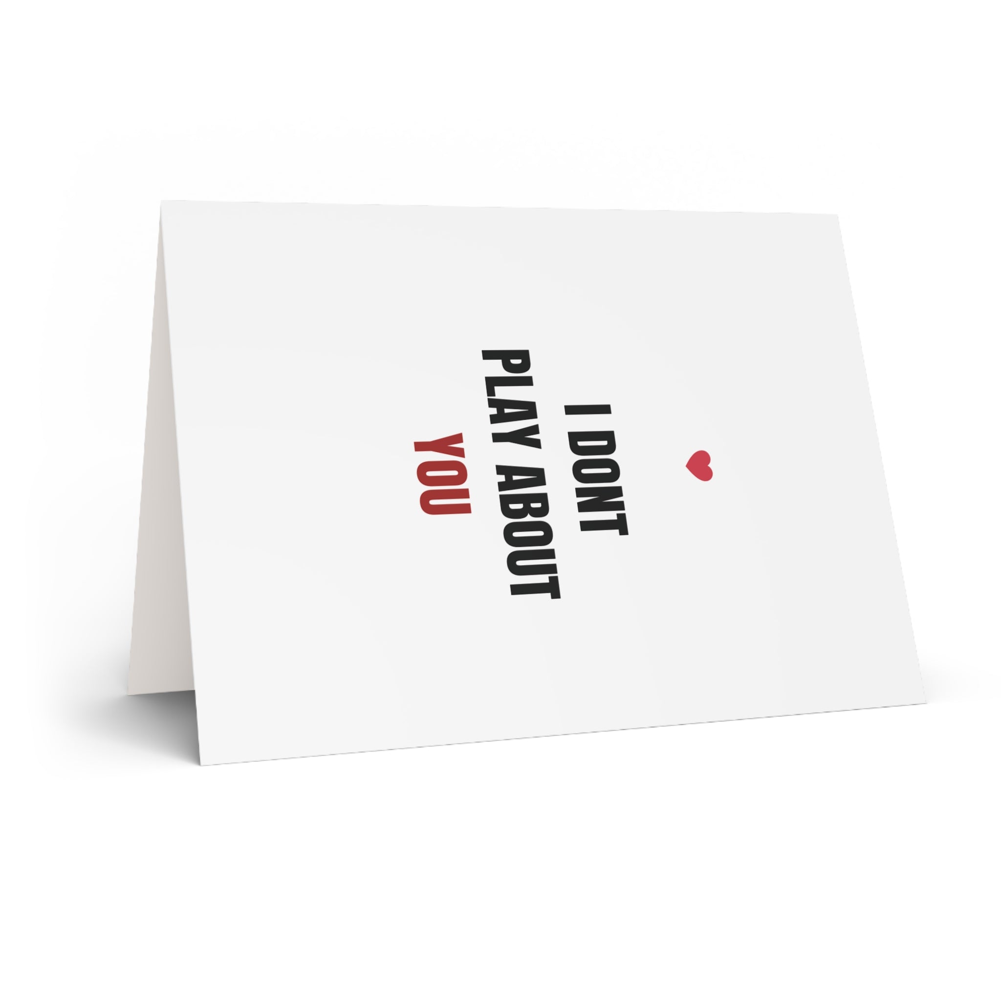 I Don't Play About You Valentines Card