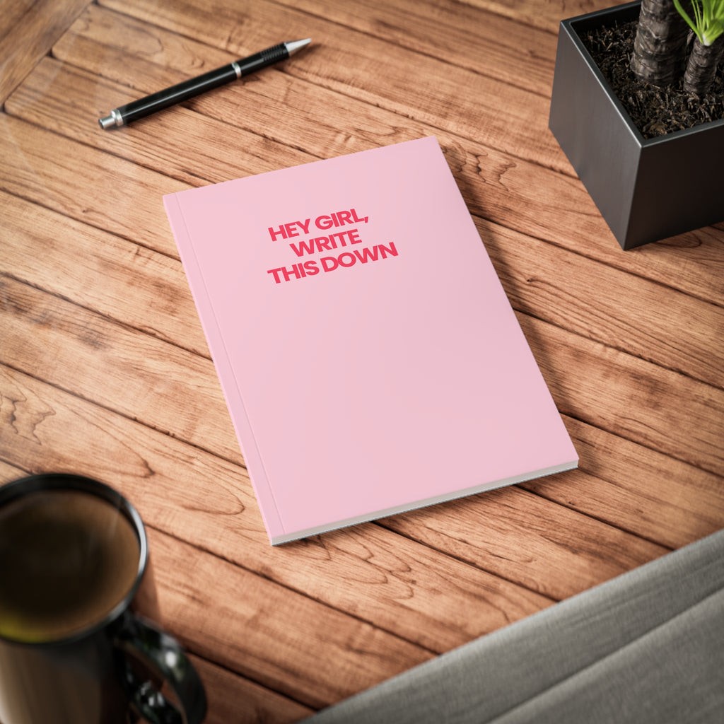 Hey Girl Write This Down Notebook