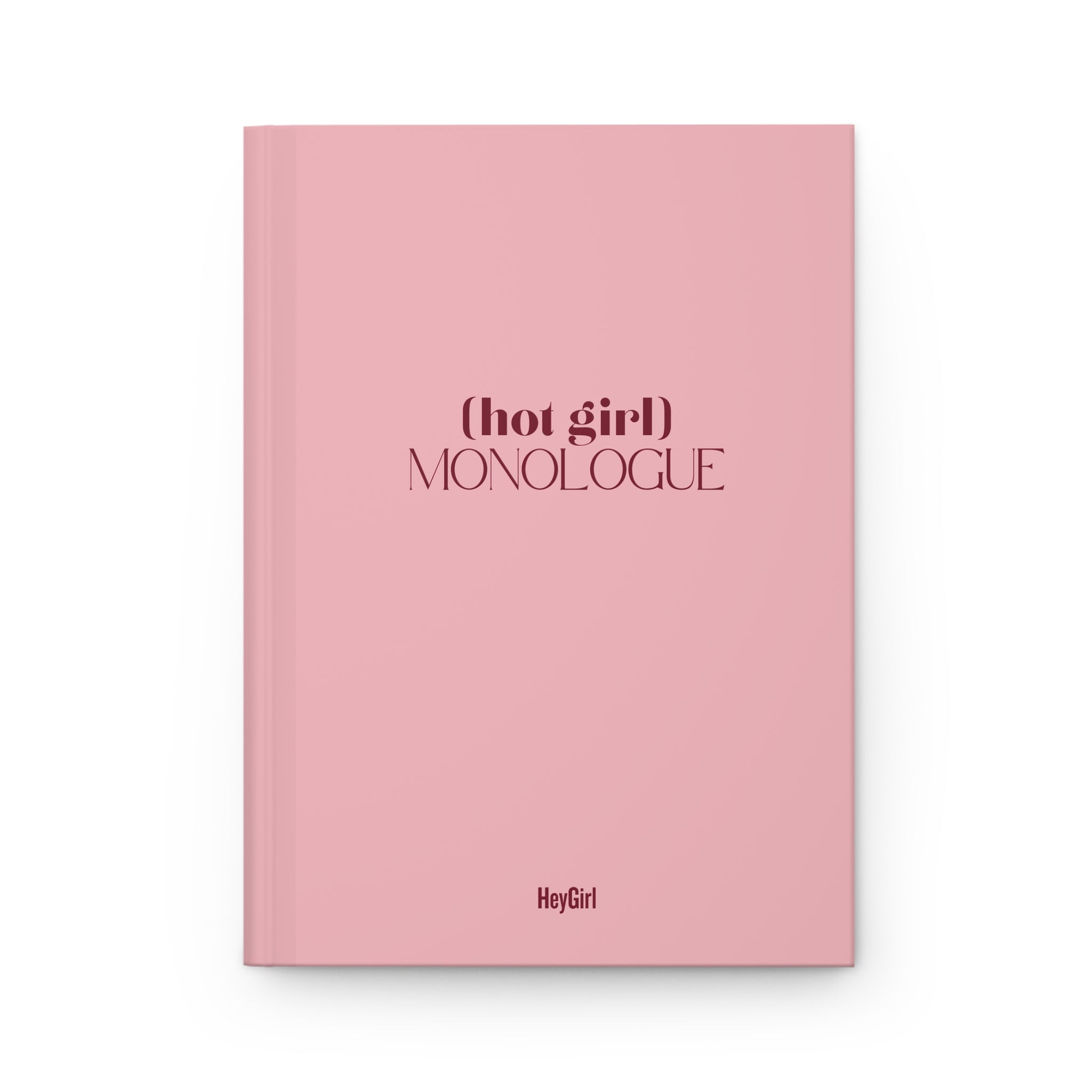 Hot Girl Monologue Hardcover Journal — Daily Thoughts & Feels