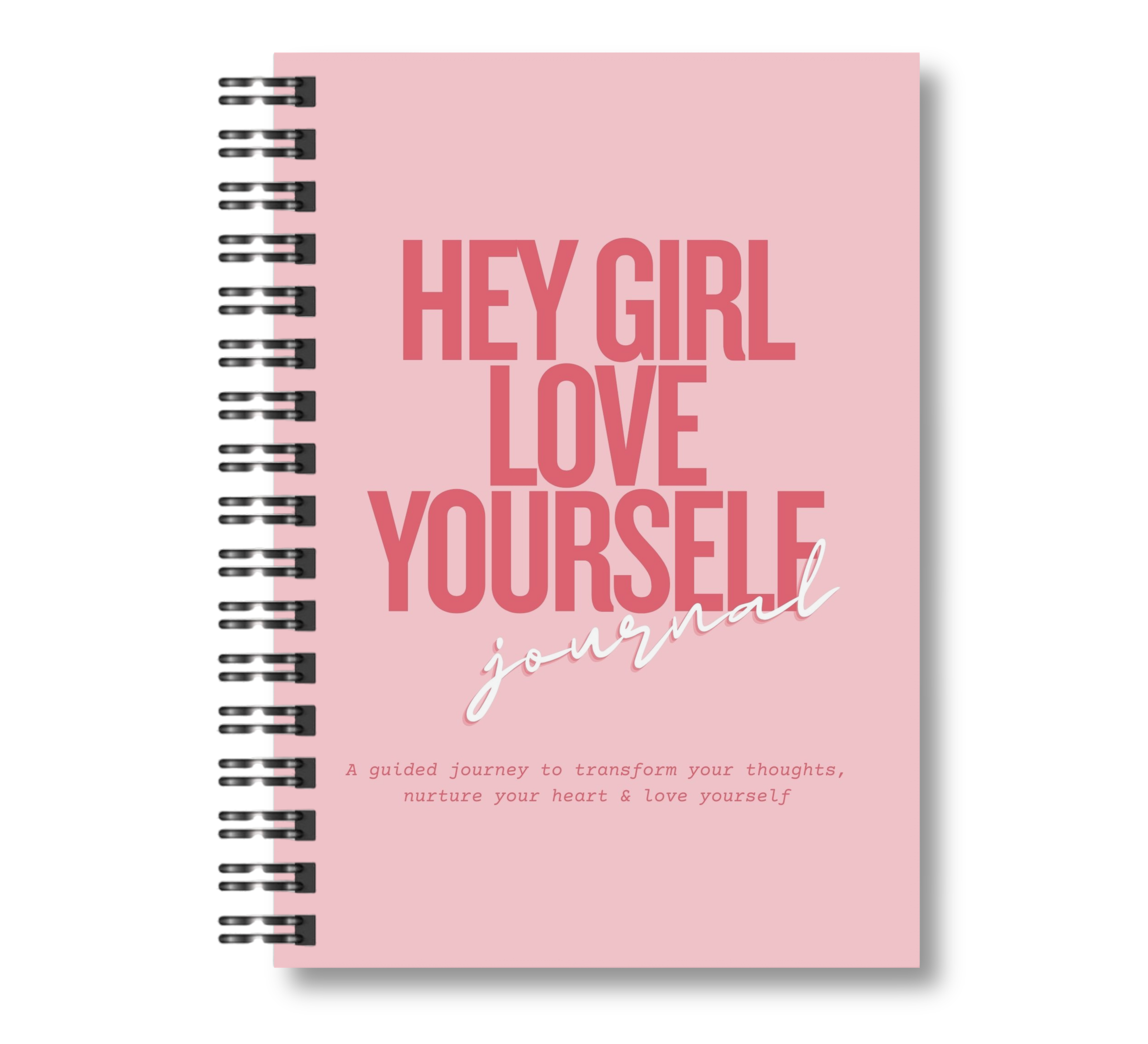 Hey Girl, Love Yourself Journal