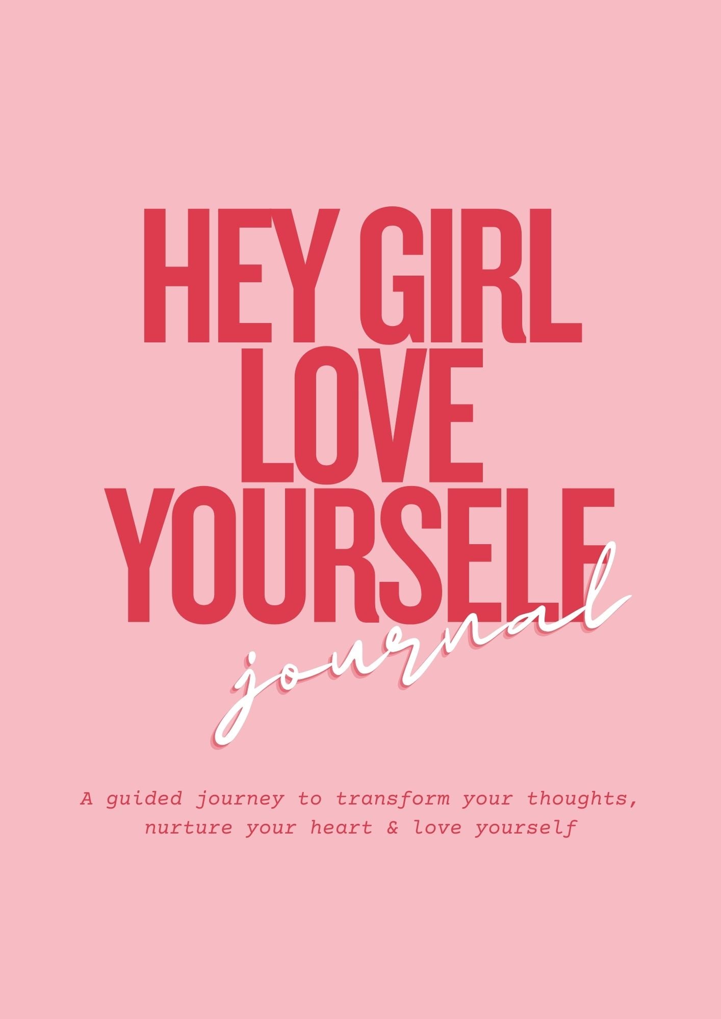 Hey Girl Love Yourself eJournal